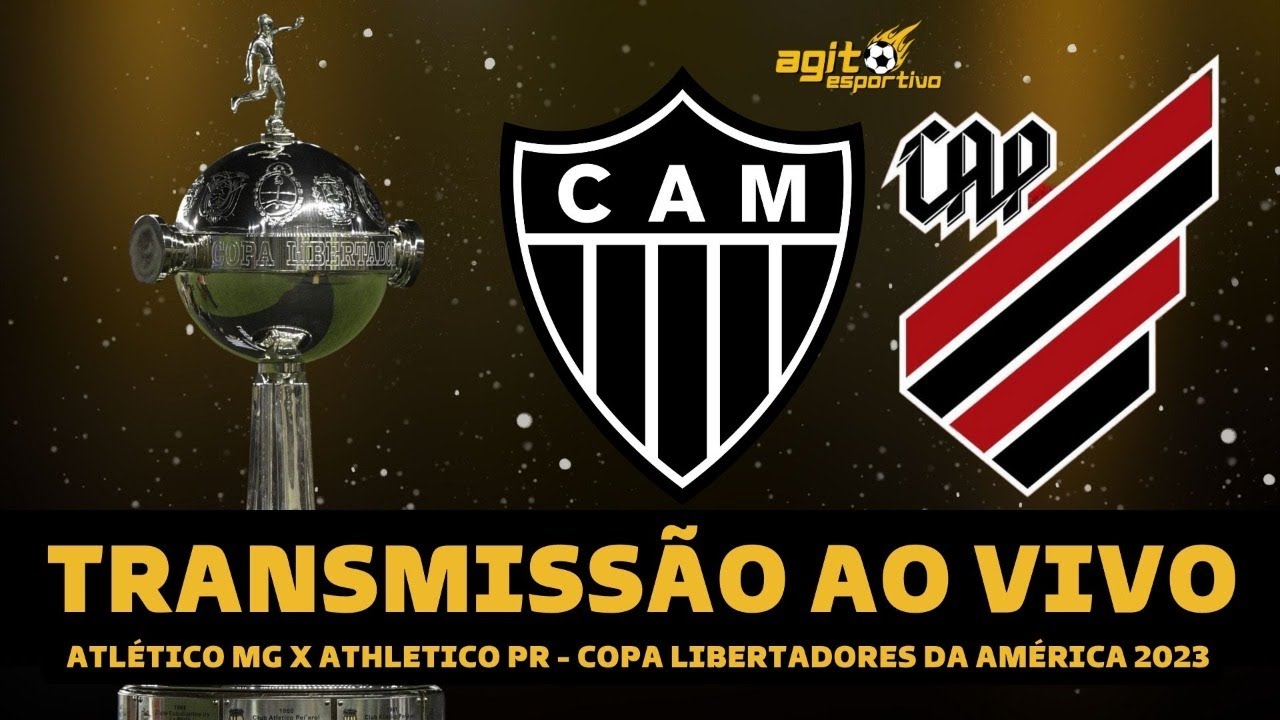 ATHLÉTICO-PR X ATLÉTICO-MG AO VIVO - LIBERTADORES 2023 AO VIVO