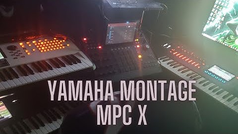 MPC X and Yamaha Montage beat making