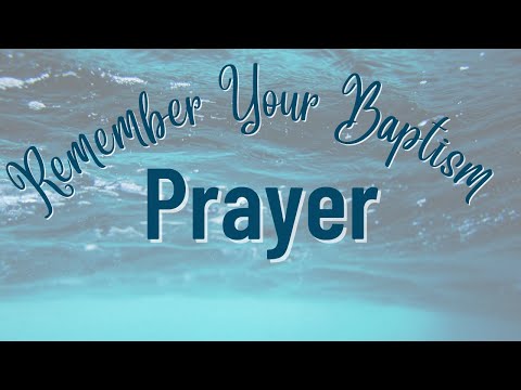 Remember Your Baptism | Prayer October 2, 2022