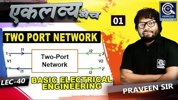 Lec- 40 | Live Session | TWO PORT NETWORK | Basic Electrical  Engineering