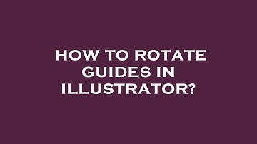 How to rotate guides in illustrator?