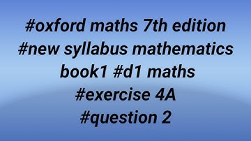 #oxford maths 7th edition #new syllabus mathematics book1#d1 maths #exercise 4A #question 2