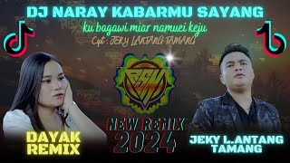DJ DAYAK TERBARU - NARAY KABARMU SAYANG - JEKY L.ANTANG TAMANG NEW REMIX FULL BASS BREAKFUNK
