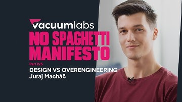 No Spaghetti Manifesto 2/5: Design vs. Overengineering