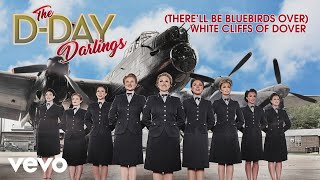 The D-Day Darlings - (There'll Be Bluebirds Over) White Cliffs of Dover (Official Audio)