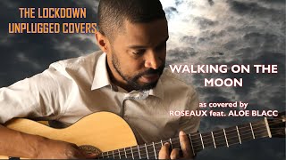 Walking On The Moon - STING / ROSEAUX feat ALOE BLACC (Cover)