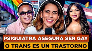 PSIQUIATRA DICE QUE SER GAY, LESBIANA O TRANS ES UN TRASTORNO DE IDENTIDAD