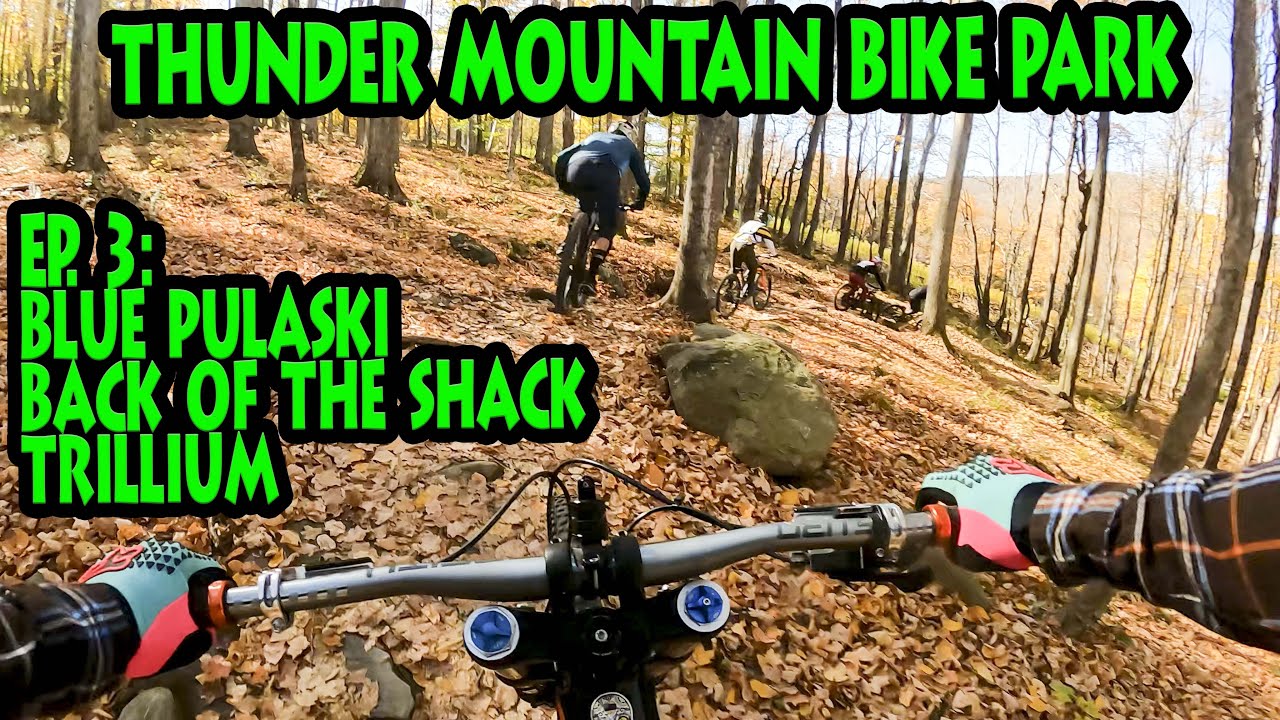 MTB Bike Park Ep. 3 Thunder Mountain Blue Pulaski Back of the Shack