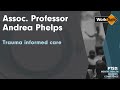 Trauma Informed Care - Associate Professor Andrea Phelps, Phoenix Australia