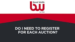 Bond Wolfe FAQ’s - Do I need to register for each auction?
