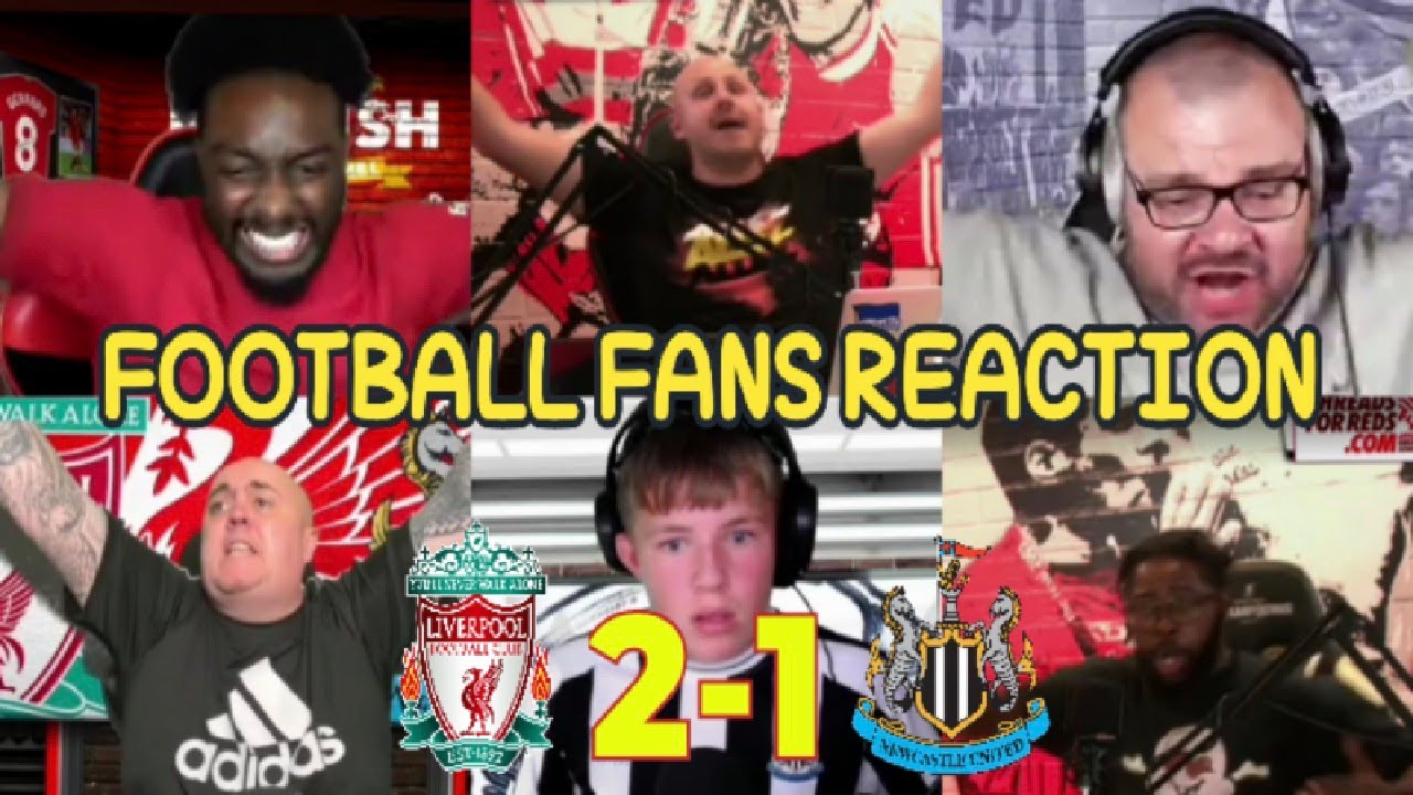 FOOTBALL FANS REACTION TO LIVERPOOL 2-1 NEWCASTLE UNITED | FANS CHANNEL ...