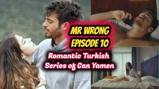 Popular Turkish Series Best Romantic Turkish Series Mr Wrong Bay Yanlis Episode 10 Explanation
