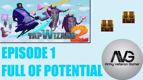 Tap Wizard 2 - Ep 1 - Full of Potential