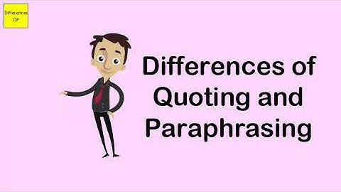 Differences of Quoting and Paraphrasing