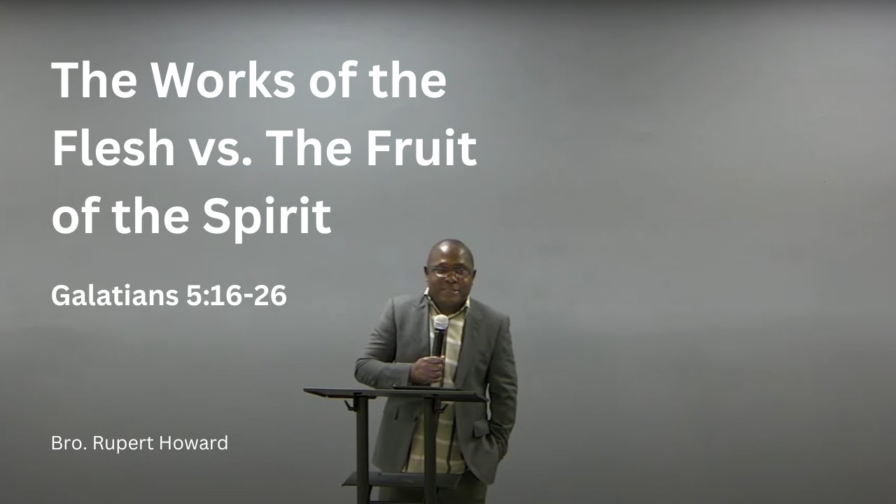 The Works of the Flesh vs. The Fruit of the Spirit | Bro. Rupert Howard ...