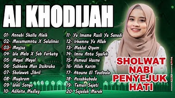SHOLAWAT PENYEJUK HATI FULL ALBUM AI KHODIJAH | SHOLAWAT MERDU TERBARU 2024