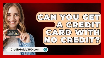 Can You Get A Credit Card With No Credit? - CreditGuide360.com