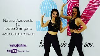 Naiara Azevedo ft. Ivete Sangalo - Avisa Que eu Cheguei || Coreografia DançaVentura