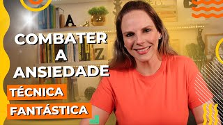 Técnica fantástica para combater a ansiedade • Casule Saúde e Bem-estar