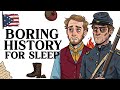 Boring History For Sleep | The ENTIRE Story Of The American Civil War and More