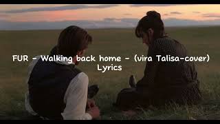FUR - Walking back home - (vira Talisa-cover) Lyrics Resimi