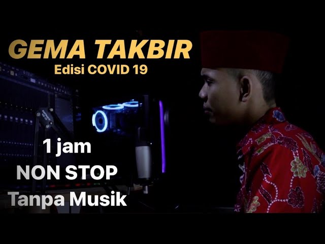 Gema takbir idul fitri 2020 TERBARU tanpa musik 1 jam non stop | fandy iraone class=