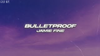 Jamie Fine - bulletproof (Lyrics) Resimi