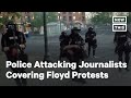 Police Are Attacking Journalists Covering George Floyd Protests | NowThis