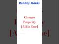 CLOSURE Property (All in One Short) || Readily Maths || Concept Base || Shorts