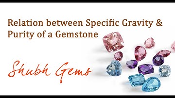 Relation between Specific Gravity & Purity of a Gemstone
