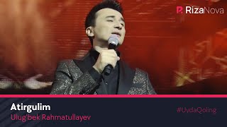 Ulug'bek Rahmatullayev - Atirgulim | Улугбек - Атиргулим (Concert Version 2019) #Uydaqoling