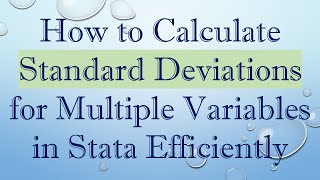 How to Calculate Standard Deviations for Multiple Variables in Stata Efficiently