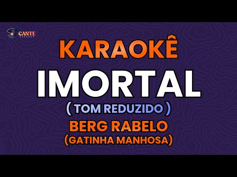 Video thumbnail for KARAOKÊ 🎤 - IMORTAL - BERG RABELO (TOM REDUZIDO)