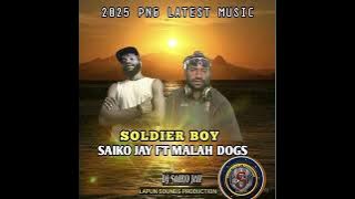Download lagu MALAH DOGS FT SAIKO JAY ( SOLDIER BOY)2025 PNG LATEST MUSIC[LAPUN SOUNDS PRODUCTION].🎹🎧🎙️🔥🇵🇬🔥.