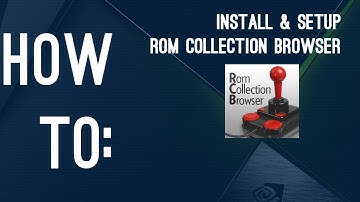 HOW TO: Install & Setup ROM Collection Browser (Addon)