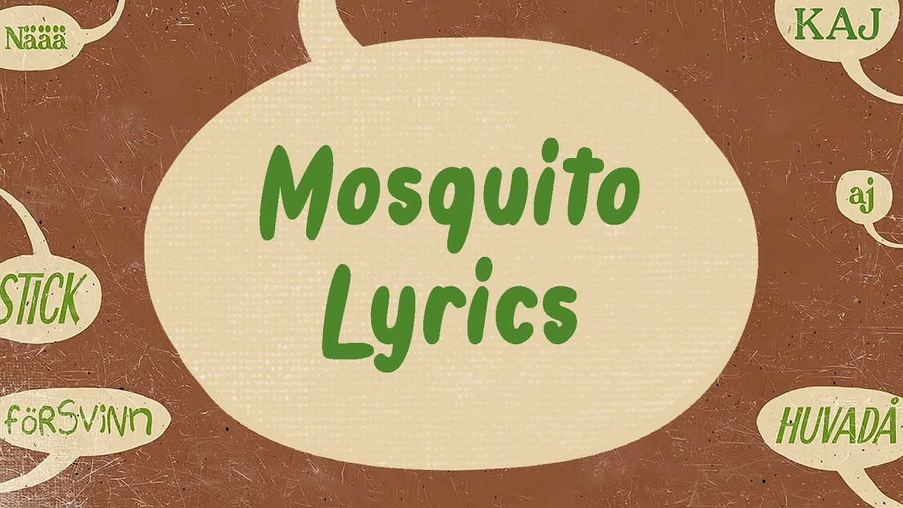 KAJ - Mosquito Lyrics (Swedish) KAJ - Mosquito Lyrics (Swedish)