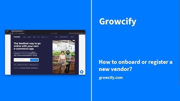 Growcify: How to onboard or register a new vendor?