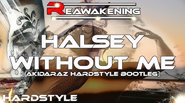 Hardstyle ♫ Halsey - Without Me (Akidaraz Hardstyle Bootleg)