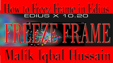 How  to use freez frame in EDIUS 7,8,9| EDIUS TRAINING PROGRAMME | Urdu Hindi |Malik Iqbal Hussain