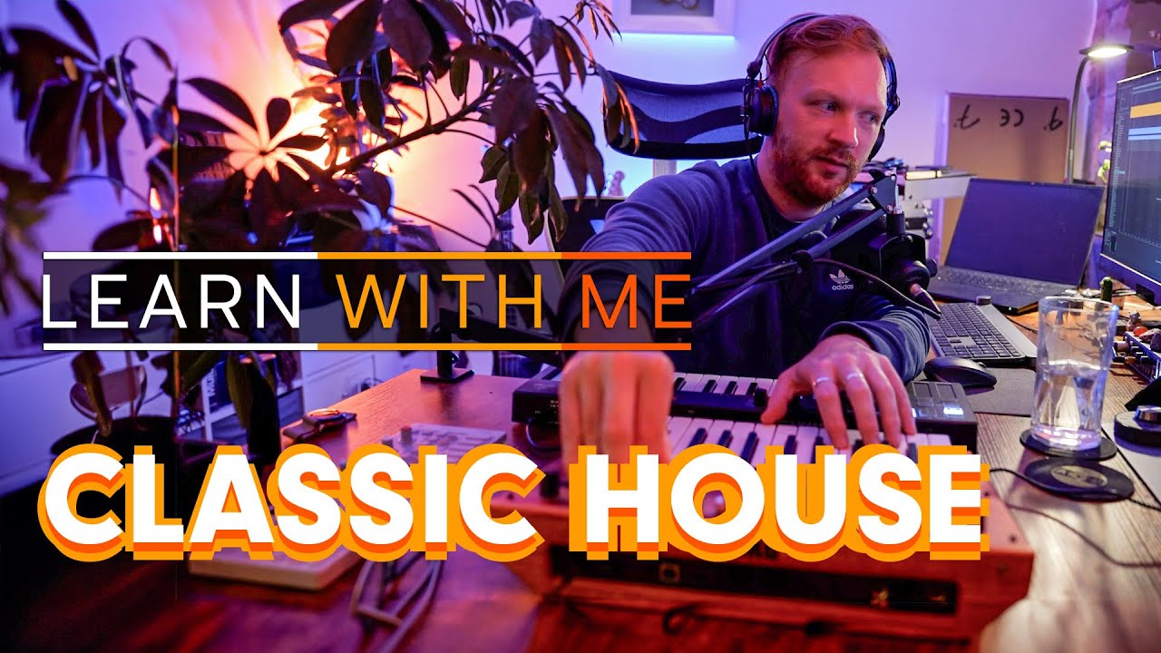 Learn with me: Classic House