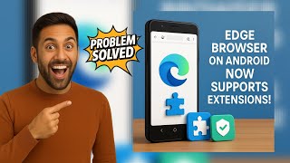 Edge Browser on Android Now Supports Extensions!