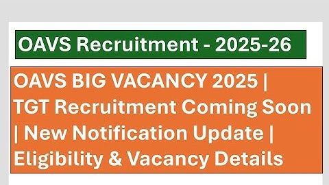 OAVS Big Vacancy Comming Soon/New Notification Update 