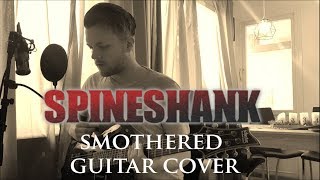 Spineshank - SMOTHERED (Guitar Cover)