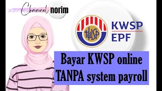 Hantar caruman dan bayaran KWSP tanpa sistem payroll