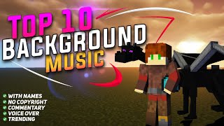 Top 10 Background Music Songs with Names For Minecraft Videos (No Copyright) Part 1