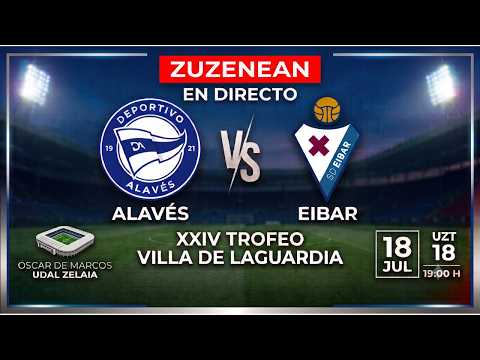 ZUZENEAN 🔴 ALAVES - EIBAR  🔴 Laguardia | 2026-07-18 🔴 EN DIRECTO