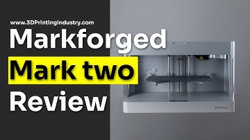 Markforged Mark Two 3D Printer Review
