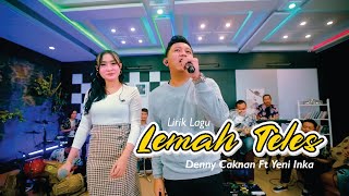 Lemah Teles Denny Caknan Ft Yeni Inka Lirik Lagu Hits Viral