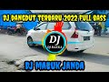 DJ DANGDUT TERBARU FULL BASS 2022, DJ MABUK JANDA | DJ DAKKA