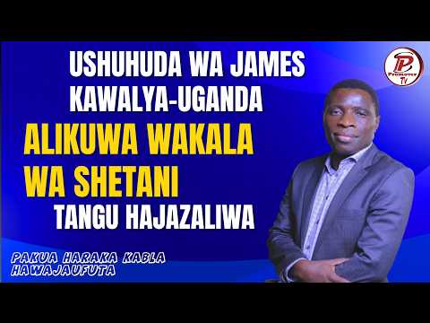 Pt2 USHUHUDA WA JAMES KAWALYA WA UGANDA ALIYEKUWA WAKALA WA SHETANI KABLA HAJAZALIWA Pakua Itafutwa 